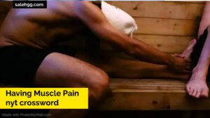 having muscle pain nyt crossword